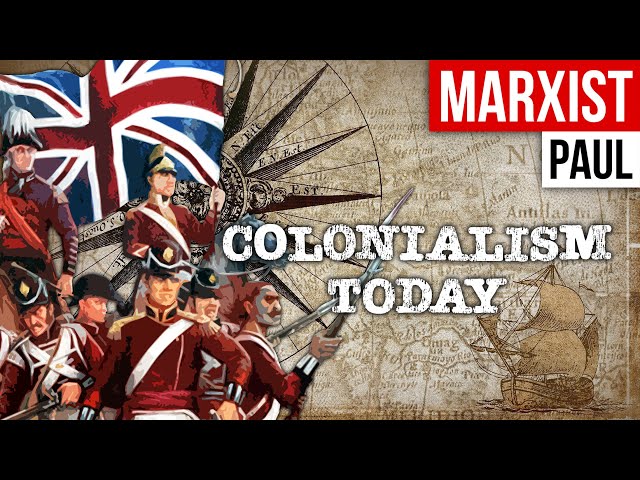 Colonialism Never Ended | Neo-Colonialism, Semi-Colonies & Bureaucrat Capitalism