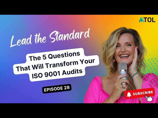 The 5 Questions That Will Transform Your ISO 9001 Audits | ATOL LTS Podcast Ep 28