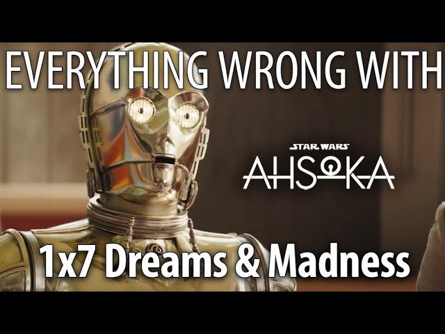 Everything Wrong With Ahsoka S1E7 - "Dreams & Madness"