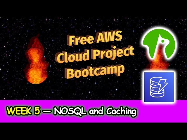 FREE AWS Cloud Project Bootcamp (Week 5) - NoSQL and Caching