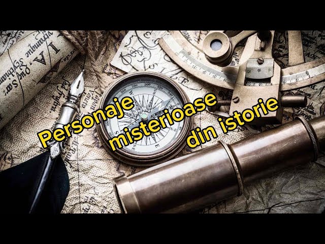 Personaje misterioase din istorie