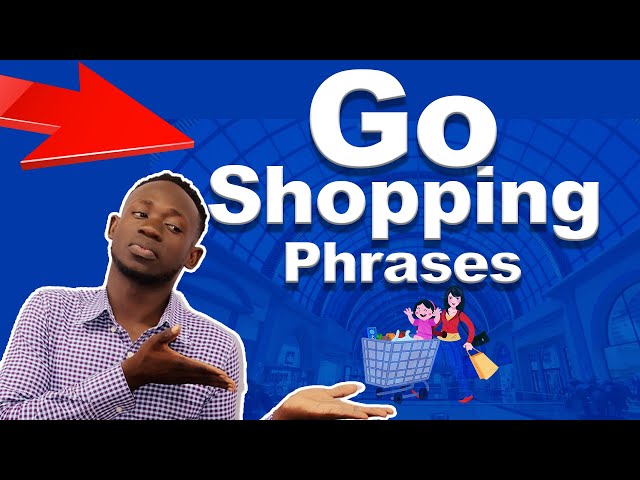 Pa al fe shopping siw pa aprann fraz angais sa yo.  Aprann pale anglais