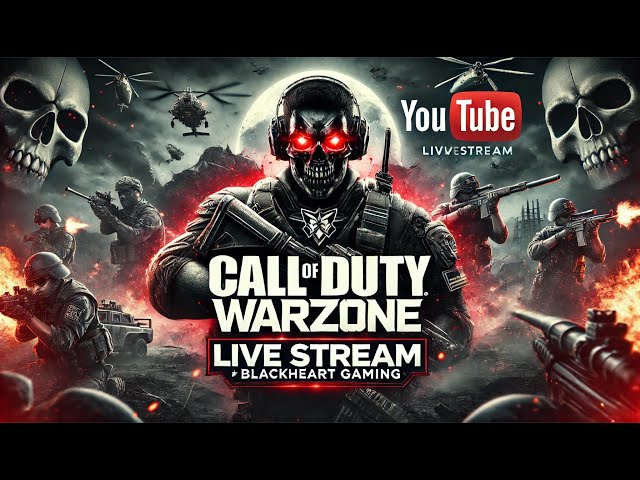 🔥 Call of Duty Warzone LIVE 🔴 | Blackheart Gaming | Epic Battles & High Kill Games!