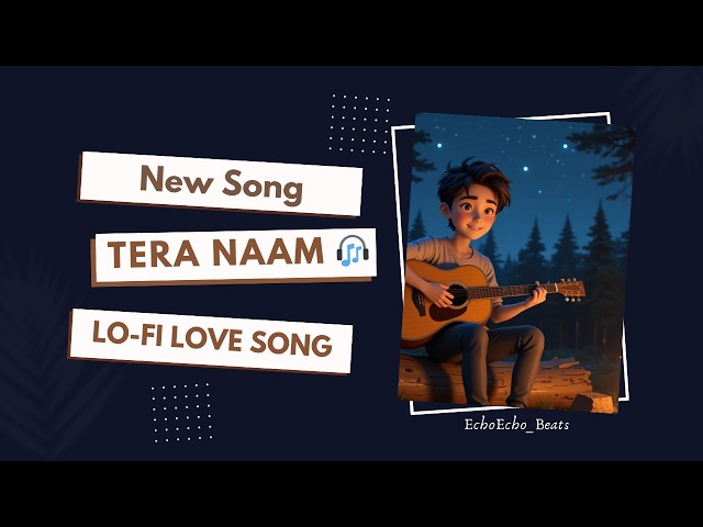 Tera Naam ✨ | Lo-Fi Love Song 🌙 | Heartfelt Chill Vibes 🎶 | #EchoEcho_Beats #newsong