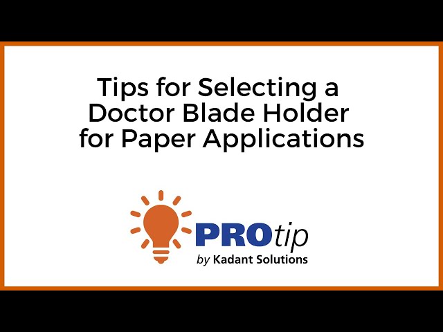 Tips for Selecting a Doctor Blade Holder for Paper Applications | Kadant Solutions