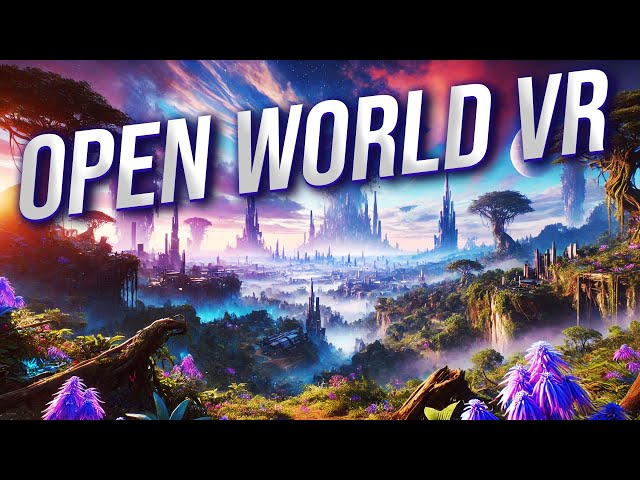 Best OPEN WORLD VR Games Everyone Needs To Play!