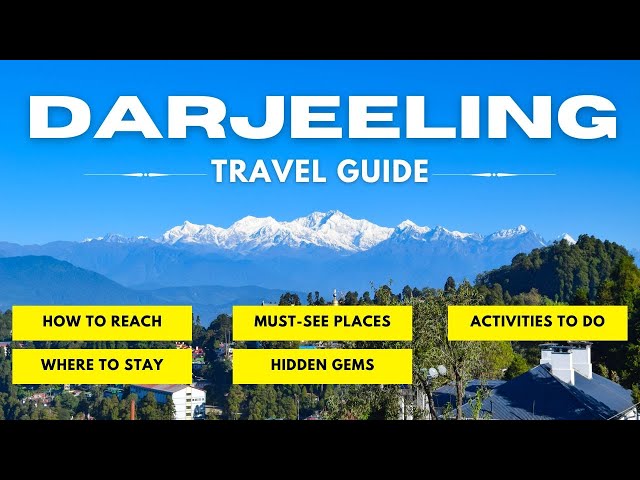 Ultimate Darjeeling Travel Guide 2025: Tips, Itineraries, Cost, Plan Details & More!