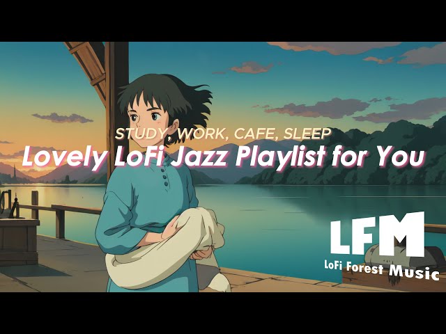 Work, Study & Cafe | Lovely LoFi Jazz Playlist for You [LoFi | Jazz | Music]