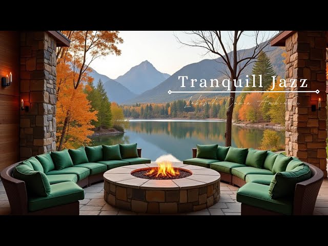 Quiet Jazz By The Lake | Cozy Outdoor Fall Coffee Shop Atmosphere With A Warm Fireplace For Relaxing