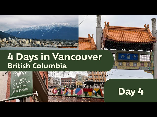 4-Day Vancouver Trip Day4 Downtown Vancouver Chinatown Gastown Chinese Canadian Museum Canada Place