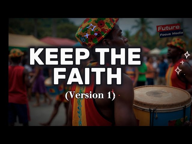 Keep The Faith (Version 1) | Uplifting & Inspirational Viral Music Anthem