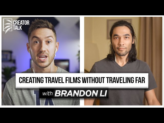 Creating travel films WITHOUT traveling far | with Brandon Li | CREATOR TALK