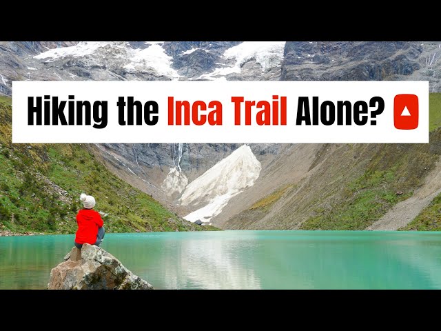 Can I hike the Inca Trail to Machu Picchu alone?