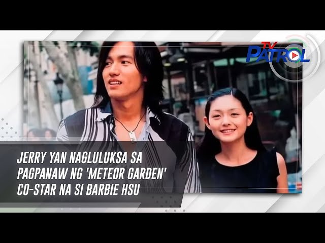 Jerry Yan nagluluksa sa pagpanaw ng 'Meteor Garden' co-star na si Barbie Hsu | TV Patrol