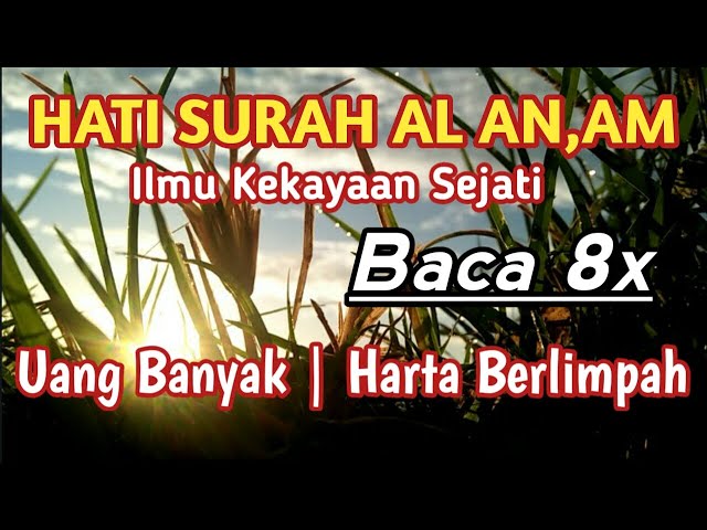 Ilmu Kekayaan Sejati - Hati Surah Al An"am, Bikin Kaya Mendadak