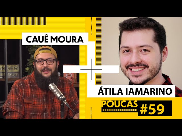 CAUÊ MOURA + @AtilaIamarino  (@nerdologia ) | POUCAS #59 | S02 EP26