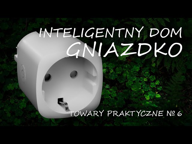 Inteligentny dom - gniazdko [TOWARY PRAKTYCZNE 6]