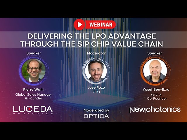 Joint Webinar with NewPhotonics | Delivering the LPO Advantage Through the SiP Chip Value Chain