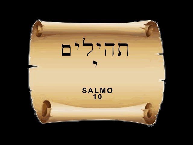 TEHILIM - SALMO 10. HEBREO. audio.