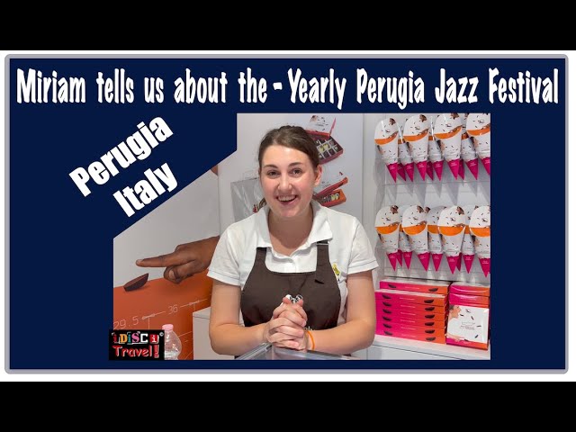 ITALY - PERUGIA - Miriam tells us about the - Yearly Perugia Jazz Festival