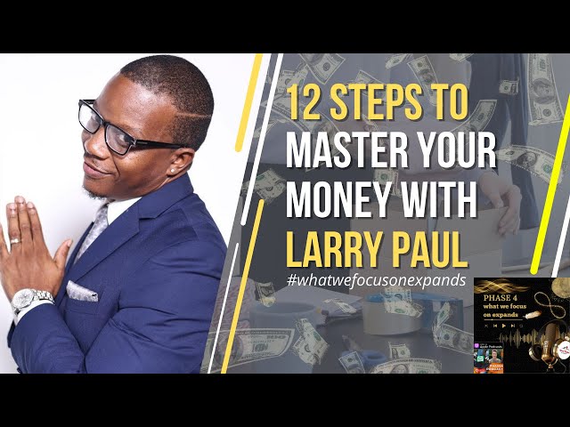 Mastering Financial Literacy: How to Build Wealth & Peace of Mind with Larry Paul on The Phase 4 Pod