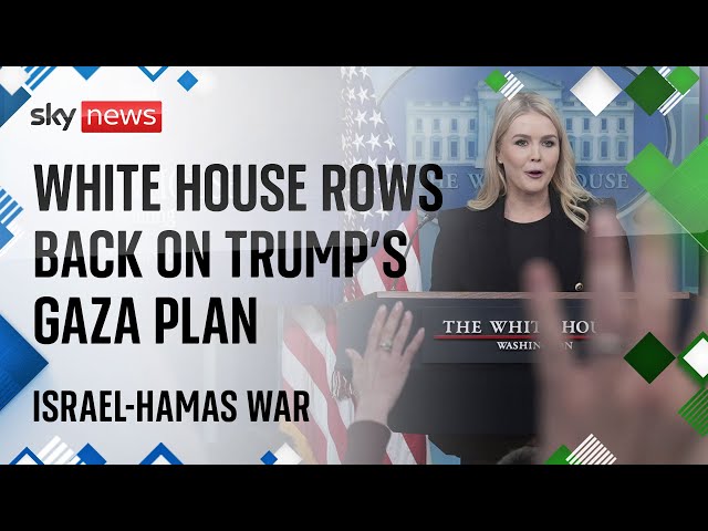 White House appears to backtrack on Trump's Gaza plan | Israel-Hamas Ceasefire