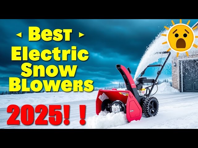 ✅Top 5 Best Electric Snow Blowers of 2025 ❄️Best Electric Snow Blowers for Fast & Easy Snow Removal!