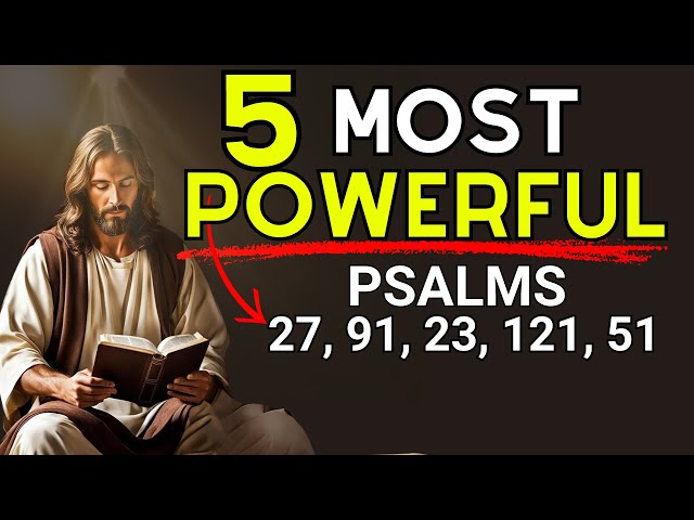 5 Most Powerful Psalms: 27, 91, 23, 121, 51