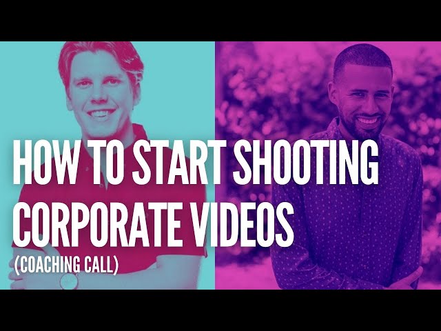 How to Start Shooting Corporate Videos  (Coaching Call)