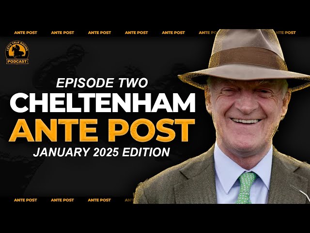 2025 Cheltenham Festival Ante Post Tips | Horse Racing | EP2