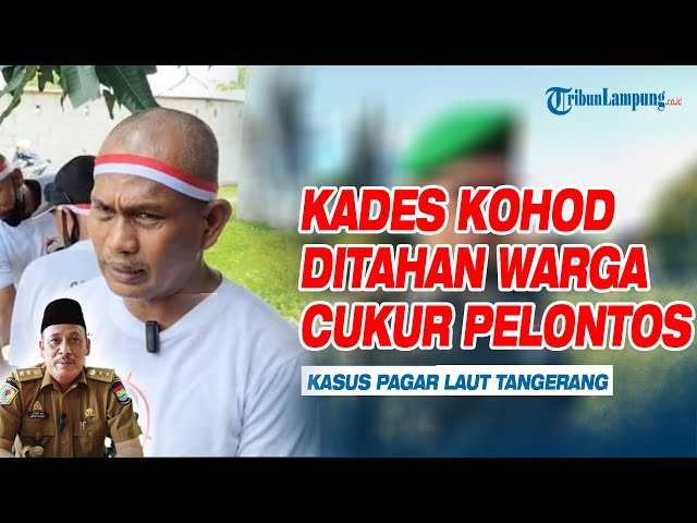 Kades Kohod Arsin Akhirnya Ditahan soal Kasus Pagar Laut Tangerang, Puluhan Warga  Cukur Plontos