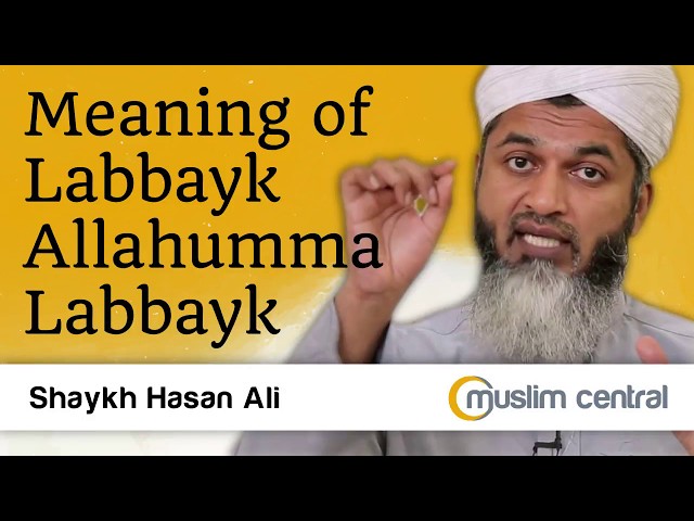 Meaning of Labbayk Allahumma Labbayk  - Hasan Ali