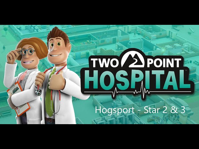 Hogsport Hero! - Two Point Hospital Walkthrough - All Hospitals - All 3 Stars - Star 2 & 3