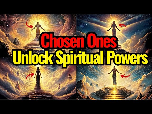 How to Unlock Your Spiritual Powers as a Chosen One: A Step-by-Step Guide