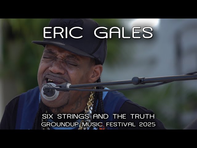 Eric Gales: Six Strings and the Truth - GroundUP Music Festival 2025 [2-Cam/4K]