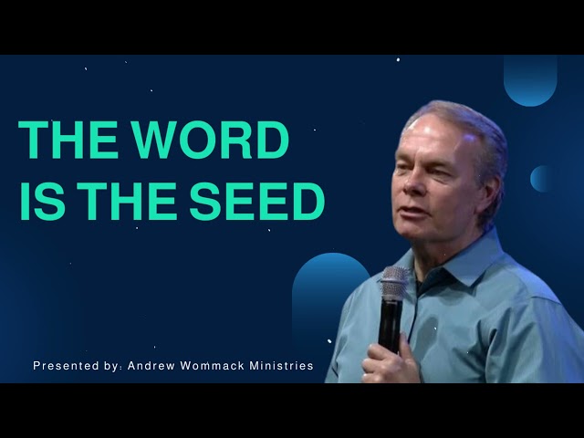 The Word is the Seed - Andrew Wommack Ministries