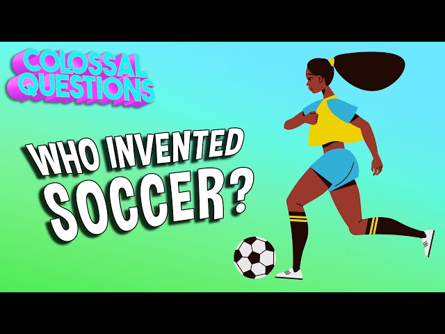 Who Invented Soccer? | COLOSSAL QUESTIONS