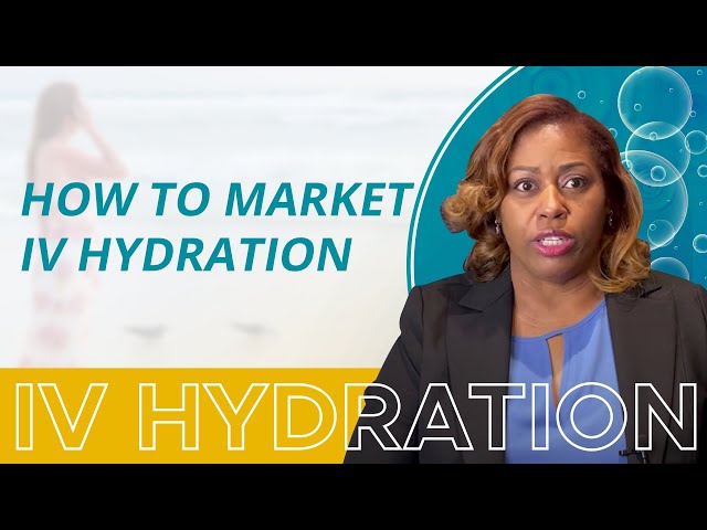 What Do I Need To Do For Marketing An IV Hydration Business?