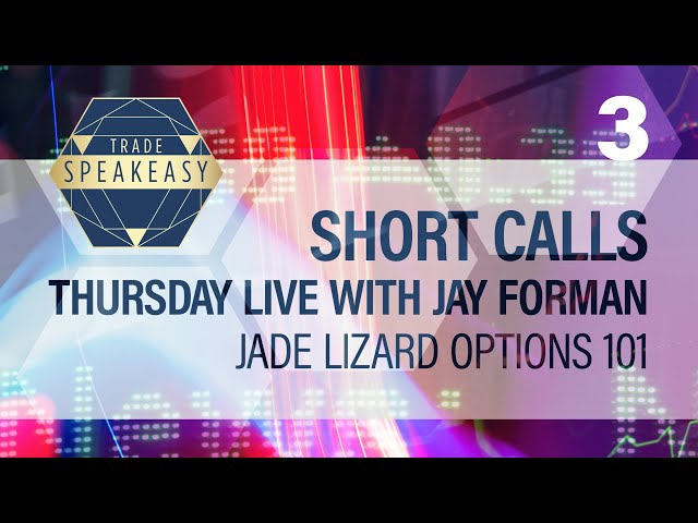 3.  Short Calls - Thursdays with Jay Forman - Trade Speakeasy Live - Jade Lizard Room Options 101