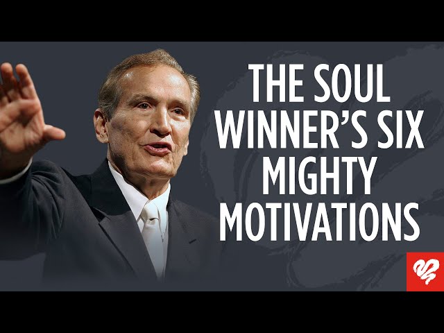 Adrian Rogers: The Soul Winner’s Motivations for Evangelism