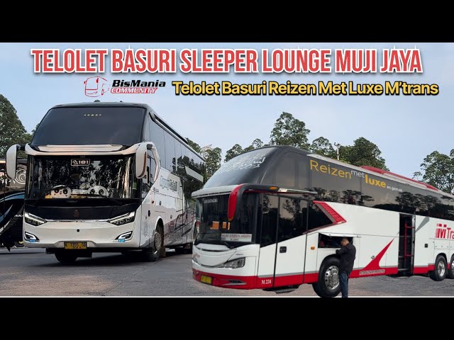 TERBARU ‼️TELOLET BASURI SLEEPER LOUNGE MUJI JAYA TELOLET BASURI REIZEN MET LUXE M'TRANS