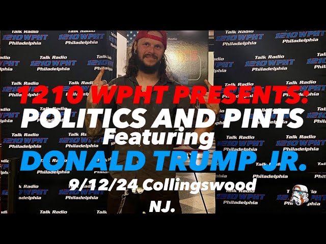 1210 WPHT PRESENTS: POLITICS and PINTS Featuring DONALD TRUMP JR