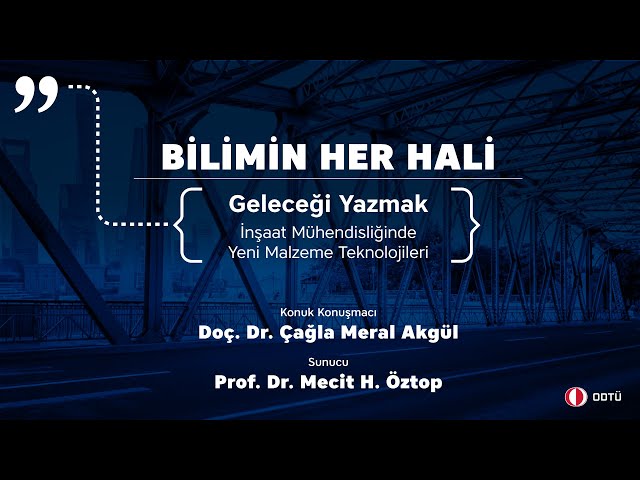 "Bilimin Her Hali" 7. Bölüm: Geleceği Yazmak - Doç. Dr. Çağla Meral Akgül