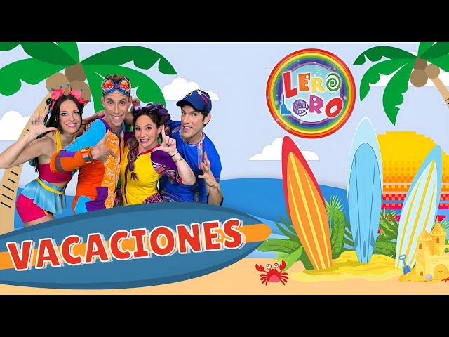 Lero Lero - Vacaciones - Canciones, bailes y videos educativos para niños