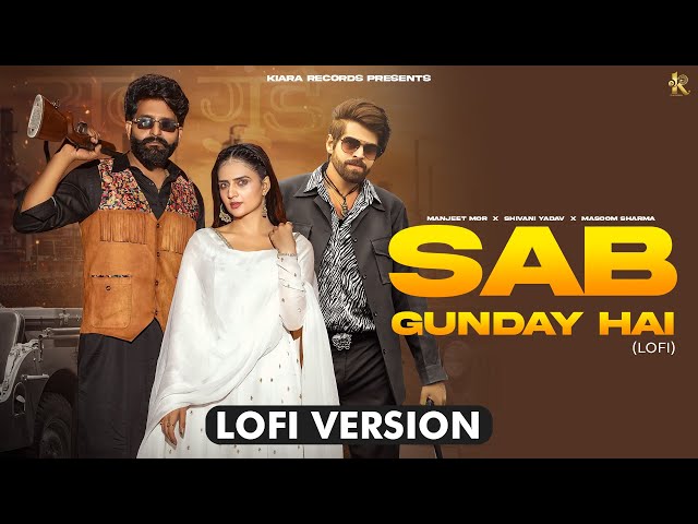 Sab Gunday Hai (Lofi) | Masoom Sharma, Manjeet Mor, Shivani Yadav | New Haryanvi Song 2025