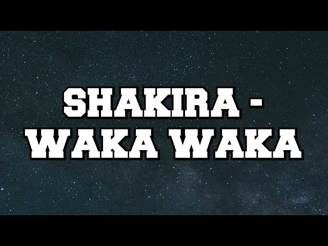 Shakira - Waka Waka (This Time For Africa) (Letra/Lyrics) Shakira Lyrics Mix