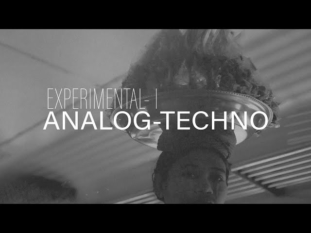 EXPERIMENTAL TECHNO // Analog performance