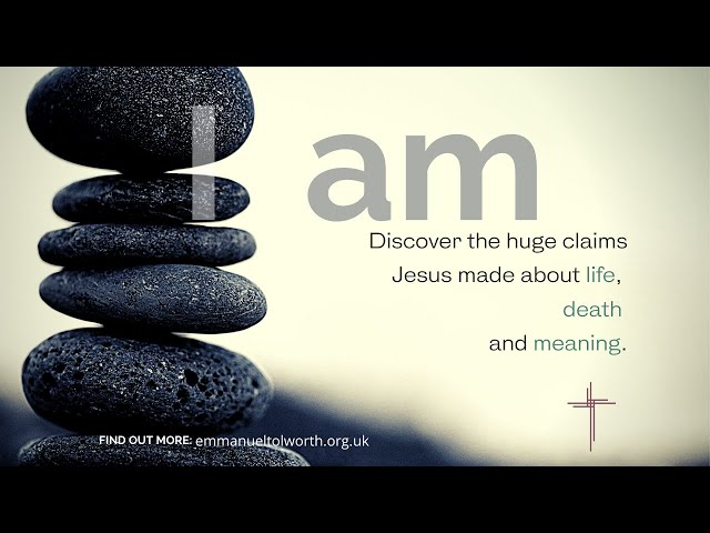 'I am' Sermon Series Introduction