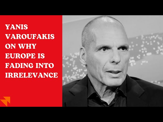 Yanis Varoufakis on France, Europe, Ukraine, Russia and Palestine