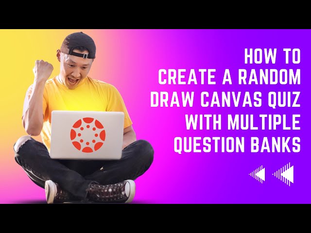 How To Create a Canvas Random Draw Quiz